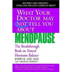 What Your Doctor May Not Tell You About Menopause: The Breakthrough Book on Natural Hormone Balance  by Lee, John R.-Softcover