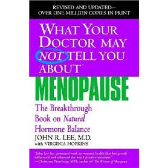 What Your Doctor May Not Tell You About Menopause: The Breakthrough Book on Natural Hormone Balance  by Lee, John R.-Softcover