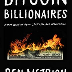 Bitcoin Billionaires: A True Story of Genius, Betrayal, and Redemption by Mezrich, Ben- Hardback 