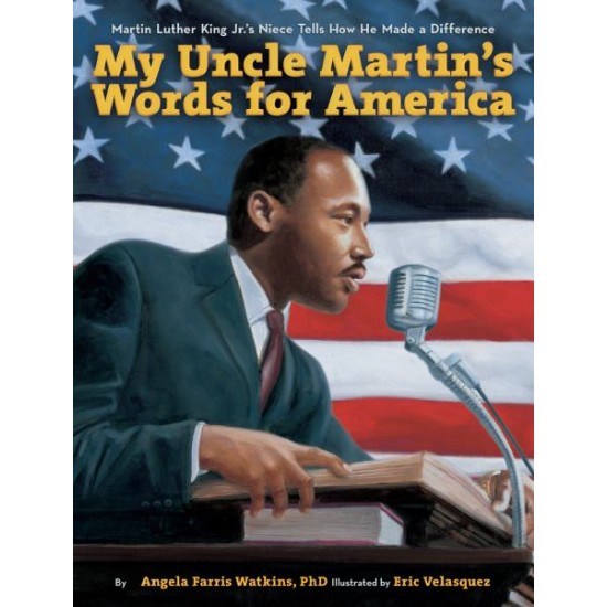 My Uncle Martin's Words for America by Watkins, Angela Farris Velasquez, Eric (Ilt) -Hardcover