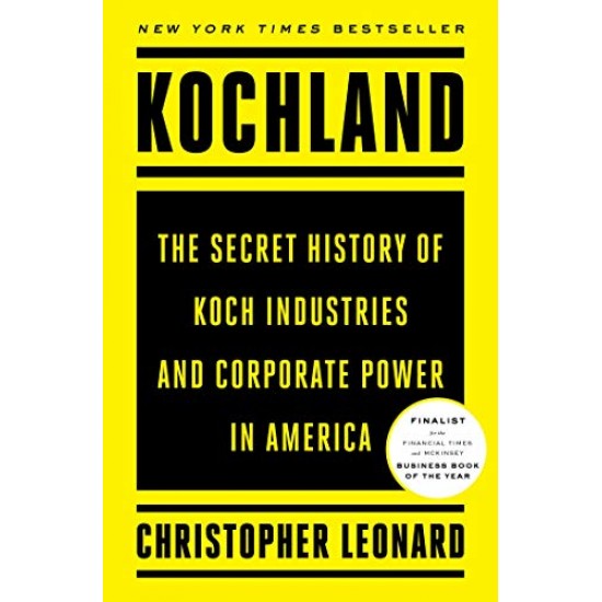 Kochland: The Secret History of Koch Industries and Corporate Power in America-  Leonard, Christopher- Hardback 
