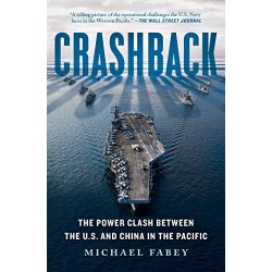 Crashback: The Power Clash Between the U.S. and China in the Pacific by Fabey, Michael -Paperback
