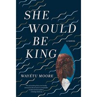 She Would Be King by Wayétu Moore- Hardback