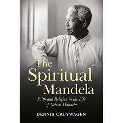 The Spiritual Mandela: Faith and Religion in the Life of Nelson Mandela by Cruywagen, Dennis-	Hardcover