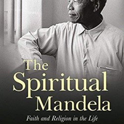 The Spiritual Mandela: Faith and Religion in the Life of Nelson Mandela by Cruywagen, Dennis-	Hardcover