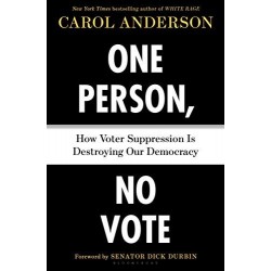 One Person, No Vote: How Voter Suppression Is Destroying Our Democracy by Carol Anderson - Hardcover