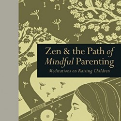 Zen and the Path of Mindful Parenting by Danaan, Clea- Hardback