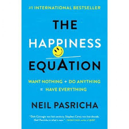 The Happiness Equation: Want Nothing + Do Anything = Have Everything by Neil Pasricha - Paperback