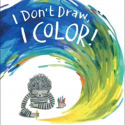 I Don't Draw, I Color! by Adam Lehrhaupt  (Author), Felicita Sala  (Illustrator)