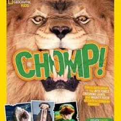 Chomp! Fierce Facts About the Bite Force, Crushing Jaws, and Mighty Teeth of Earth's Champion Chewers (National Geographic Kids)