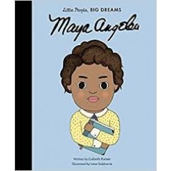 Maya Angelou (My First Little People, Big Dreams) by by Lisbeth Kaiser