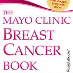 The Mayo Clinic Breast Cancer Book by Lynn C. Hartmann M.D (Author), Charles L. Loprinzi M.D. (Author), Mayo Clinic (Editor) 