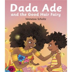 Dada Ade And The Good Hair Fairy by Vennessa Scholtz