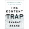 The Content Trap: A Strategist's Guide to Digital Change by Anand, Bharat-Hardcover