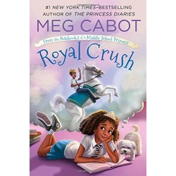 Royal Crush (From the Notebooks of a Middle School Princess, Bk. 3) by Cabot, Meg-Hardcover