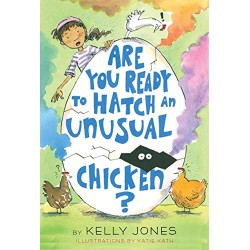 Are You Ready to Hatch an Unusual Chicken?  by Jones, Kelly Kath, Katie- Hardback
