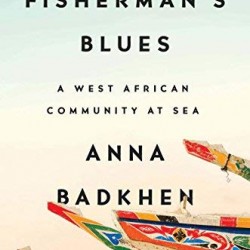 Fisherman's Blues: A West African Community at Sea byBadkhen, Anna