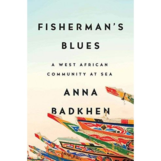 Fisherman's Blues: A West African Community at Sea byBadkhen, Anna