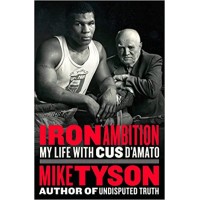 Iron Ambition: My Life with Cus D'Amato by Mike Tyson