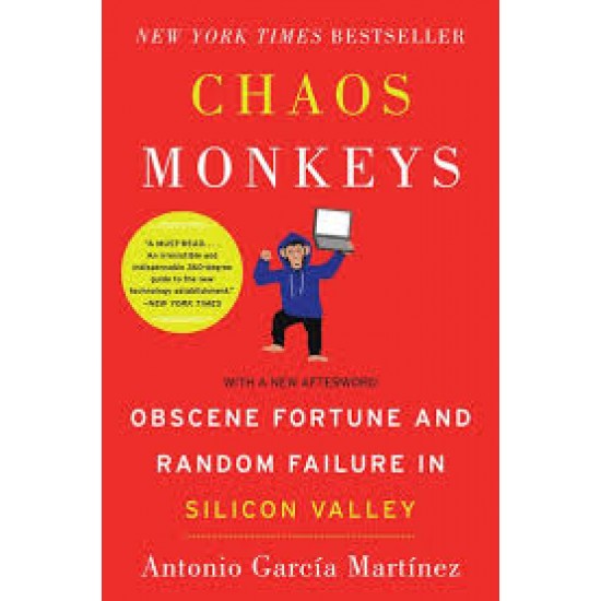 Chaos Monkeys: Obscene Fortune and Random Failure in Silicon Valley by Martinez, Antonio Garcia-Paperback