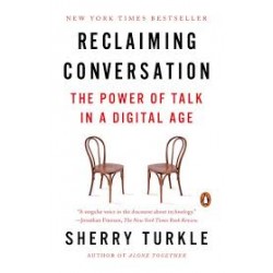 Reclaiming Conversation: The Power of Talk in a Digital Age by Sherry Turkle