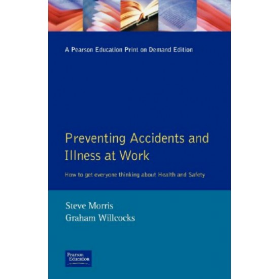 Preventing Accidents and Illness at Work: How to get Everyone Thinking about Health and Safety
