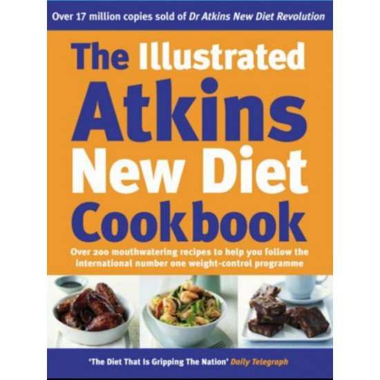 The Illustrated Atkins New Diet Cookbook: Over 200 Mouthwatering Recipes