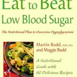 Eat to Beat Low Blood Sugar: The Nutritional Plan to Overcome Hypoglycaemia, with 60 Recipes