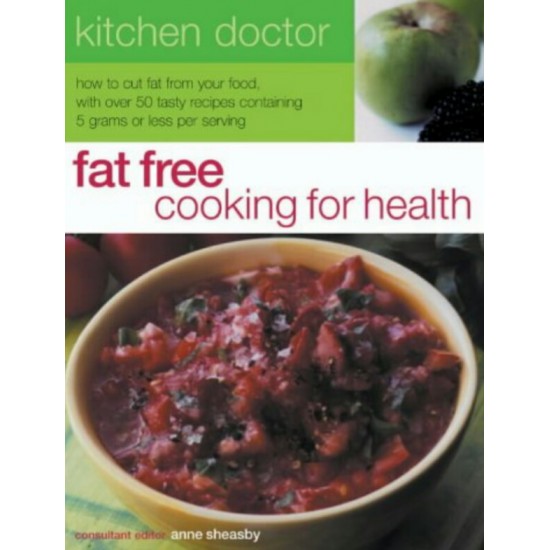 Fat Free Cooking for Health: How to Cut Fat from Your Food    