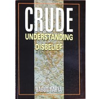 Crude Understanding of Disbelief by Harun Yahya
