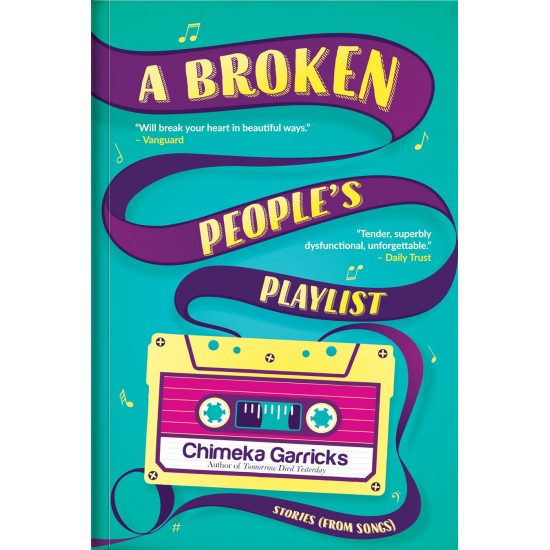 A Broken People’s Playlist by Chimeka Garricks 