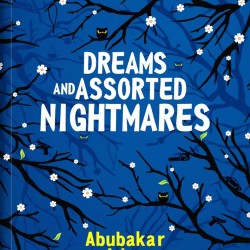 Dreams and Assorted Nightmares by Abubakar Adam Ibrahim