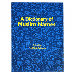 A Dictionary of Muslim Names / Prof. Rahman