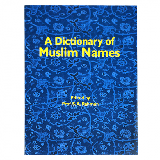 A Dictionary of Muslim Names / Prof. Rahman