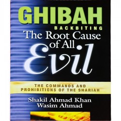 Ghibah: The Root Cause of All Evil by Shakeel Ahmad Khan