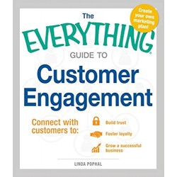 The Everything Guide To Customer Engagement: Connect with Customers to Build Trust, Foster Loyalty, and Grow a Successful Business by Linda Pophal - Paperback