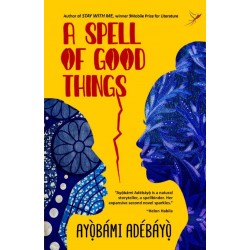 A Spell of Good Things by Ayobami Adebayo - Paperback