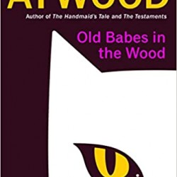Old Babes in the Wood by Margaret Atwood - March 7, 2023