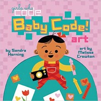 Baby Code! Art (Girls Who Code) by Sandra Horning - Hardback