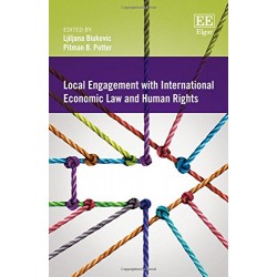 Local Engagement with International Economic Law and Human Rights by Ljiljana Biukovic & Pitman B. Potter - Hardback