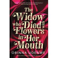The Widow Who Died with Flowers in Her Mouth by Obinna Udenwe - February 7, 2023