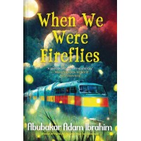 When We Were Fireflies by Abubakar Adam Ibrahim - Paperback 