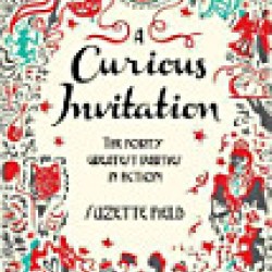 A Curious Invitation: The Forty Greatest Parties in Fiction by Suzette Field - Paperback