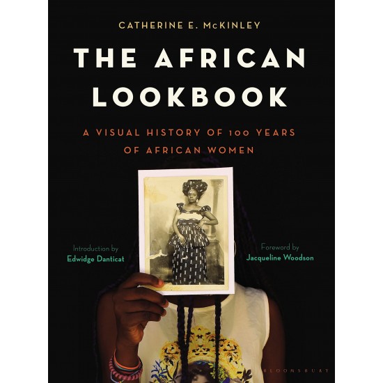 The African Lookbook: A Visual History of 100 Years of African Women by Catherine E. McKinley - Hardback