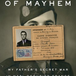 Scholars of Mayhem: My Father's Secret War in Nazi-Occupied France by Daniel C. Guiet 