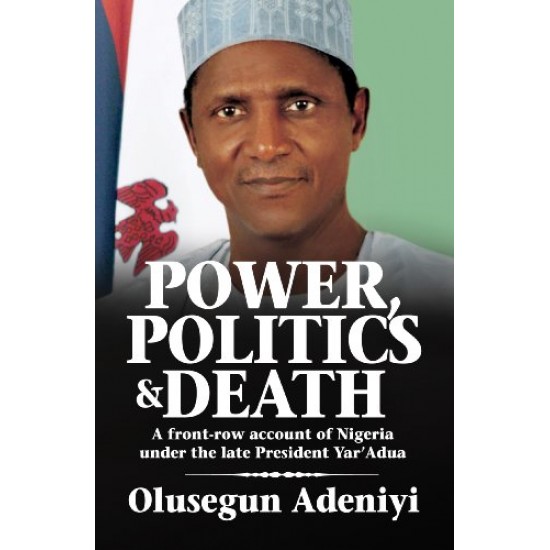 Power, Politics and Death by Olusegun Adeniyi - Paperback