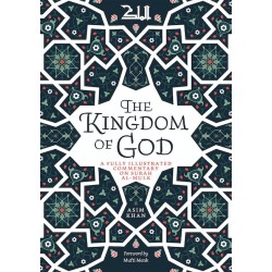 THE KINGDOM OF GOD A FULLY ILLUSTRATED COMMENTARY ON SURAH AL-MULK by Asim Khan - Paperback 