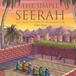 THE SIMPLE SEERAH PART TWO THE STORY OF PROPHET MUHAMMAD PART TWO by Asim Khan & Toyris Miah - Paperback