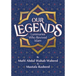 OUR LEGENDS LUMINARIES WHO REVIVED ISLAM by Abdul Wahab Waheed & Mustafa Rasheed - Paperback 
