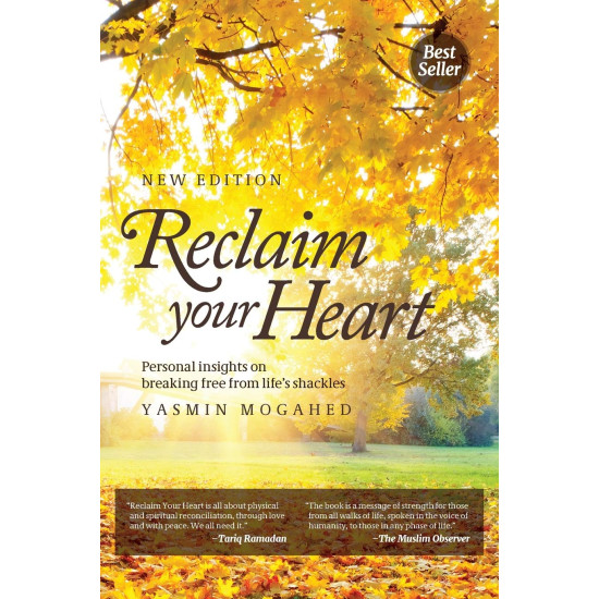 Reclaim Your Heart: Personal Insights on Breaking Free from Life’s Shackles by Yasmin Mogahed